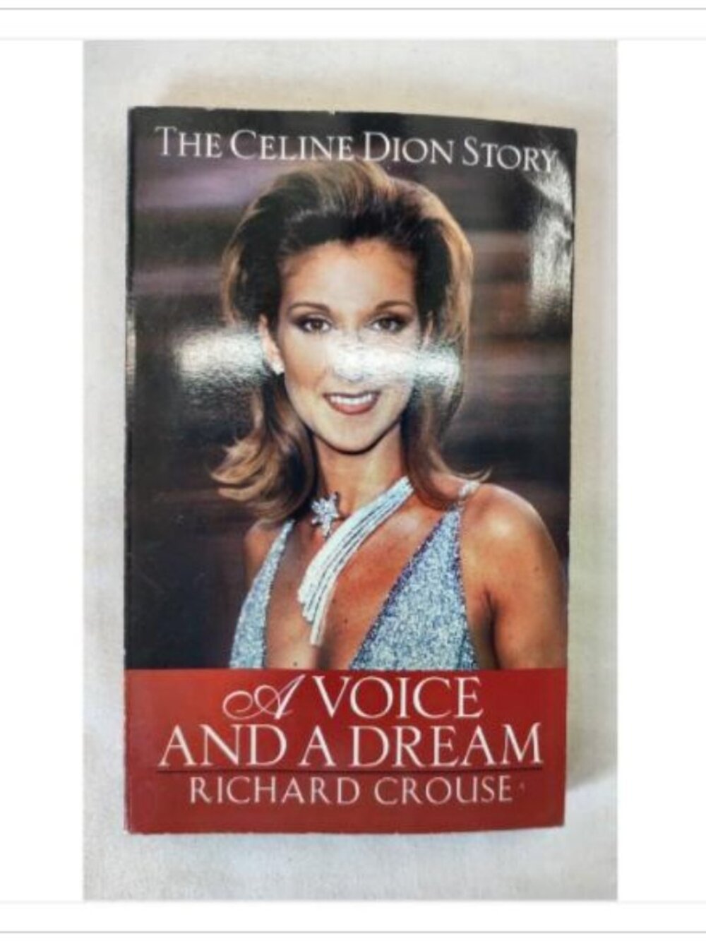 A Voice and a Dream: Celine Dion by Richard Crouse 1998 ISBN 0345428048